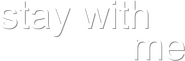 Logo of Stay With Me image size 1021x334