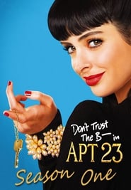 Don't Trust the B---- in Apartment 23 Serie en streaming