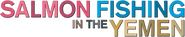 Logo of Salmon Fishing in the Yemen image size 783x157