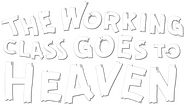 Logo of The Working Class Goes to Heaven image size 651x369