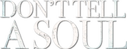 Logo of Don't Tell a Soul image size 745x290