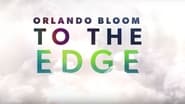 Orlando Bloom: To the Edge  