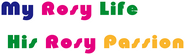 Logo of My Rosy Life, His Rosy Passion image size 2155x645