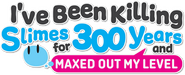 Logo of I've Been Killing Slimes for 300 Years and Maxed Out My Level image size 740x298
