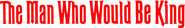 Logo of The Man Who Would Be King image size 4002x601