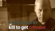 Mark Knopfler: Kill to Get Crimson - A Documentary wallpaper 