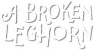 Logo of A Broken Leghorn image size 563x301