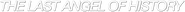 Logo of The Last Angel of History image size 1502x100