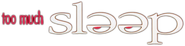 Logo of Too Much Sleep image size 1112x277