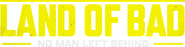 Logo of Land of Bad image size 2173x552