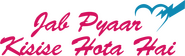 Logo of Jab Pyaar Kisise Hota Hai image size 1201x362