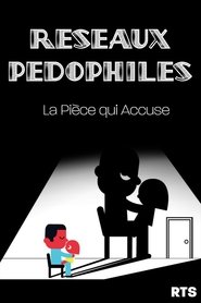 poster Les Réseaux Pédophiles : La pièce qui accuse