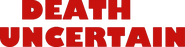 Logo of Death Uncertain image size 779x200