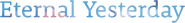 Logo of Eternal Yesterday image size 1412x174
