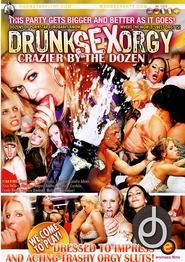 Drunk Sex Orgy: Crazier By The Dozen