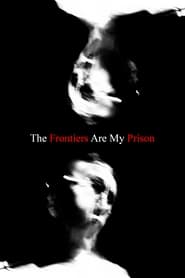 The Frontiers Are My Prison