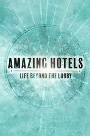 Poster of Amazing Hotels: Life Beyond the Lobby image size 1000x1500