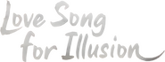 Logo of Love Song for Illusion image size 2624x995