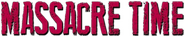 Logo of Massacre Time image size 791x159