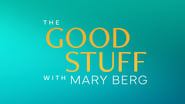 The Good Stuff with Mary Berg  