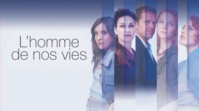 Voir L'homme de nos vies streaming VF - WikiSeries 