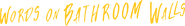 Logo of Words on Bathroom Walls image size 4284x604