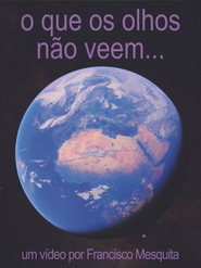 o que os olhos não veem...