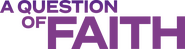 Logo of A Question of Faith image size 1366x363