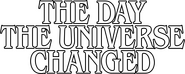 Logo of The Day the Universe Changed image size 1560x620