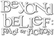 Logo of Beyond Belief: Fact or Fiction image size 232x154