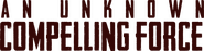 Logo of An Unknown Compelling Force image size 4247x1076