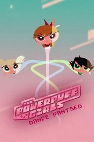 poster The Powerpuff Girls: Dance Pantsed