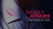 Deadly Affairs: Betrayed by Love  