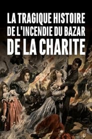 poster La tragique histoire de l'incendie du Bazar de la Charité