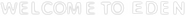 Logo of Welcome to Eden image size 1272x107