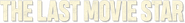 Logo of The Last Movie Star image size 787x97