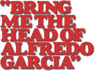 Logo of Bring Me the Head of Alfredo Garcia image size 397x299