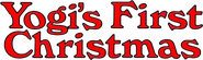 Logo of Yogi's First Christmas image size 585x174