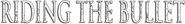 Logo of Riding the Bullet image size 789x103