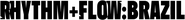 Logo of Rhythm + Flow: Brazil image size 1278x141