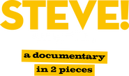 Logo of STEVE! (martin) a documentary in 2 pieces image size 4755x2832