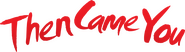 Logo of Then Came You image size 4320x1216