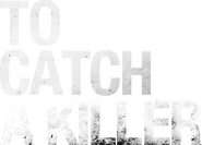 Logo of To Catch a Killer image size 1773x1277