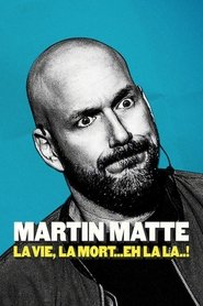 poster Martin Matte : La vie, la mort... eh la la..!