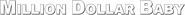 Logo of Million Dollar Baby image size 3132x248