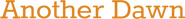 Logo of Another Dawn image size 797x84