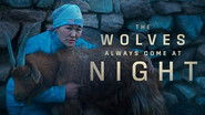 The Wolves Always Come at Night