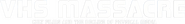 Logo of VHS Massacre: Cult Films and the Decline of Physical Media image size 2945x382