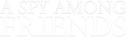 Logo of A Spy Among Friends image size 782x228