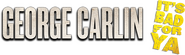 Logo of George Carlin: It's Bad for Ya! image size 3252x964